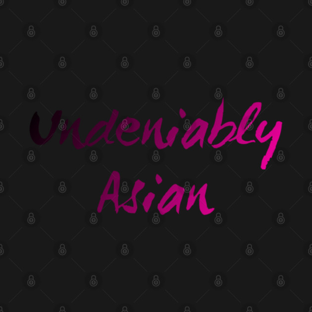 Disover Undeniably Asian - Asian - T-Shirt