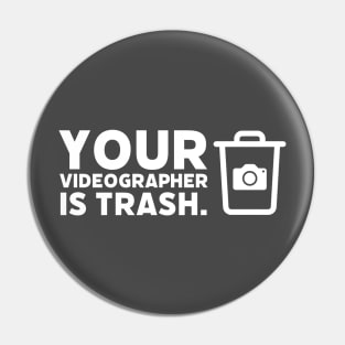 Your Videographer is Trash Pin