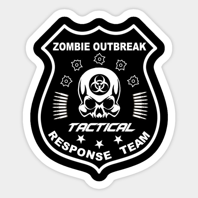 Zombie Outbreak Tactical Response Team Zombie Outbreak Response Team Sticker Teepublic