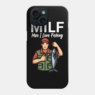 Milf man i love fishing Phone Case