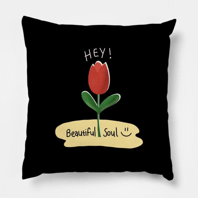 Hey, beautiful soul Pillow by Ddalaland