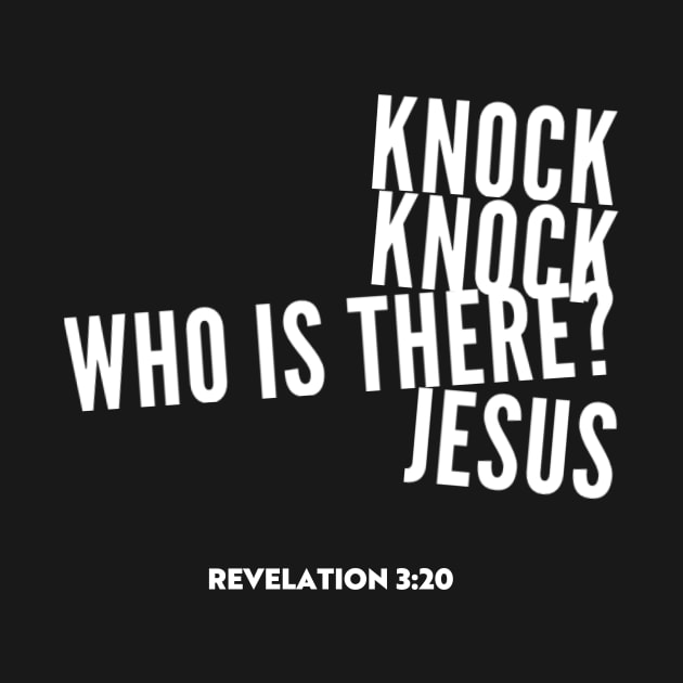 Knock knock, who is there? Jesus, from Revelation 3:20, white text by Selah Shop