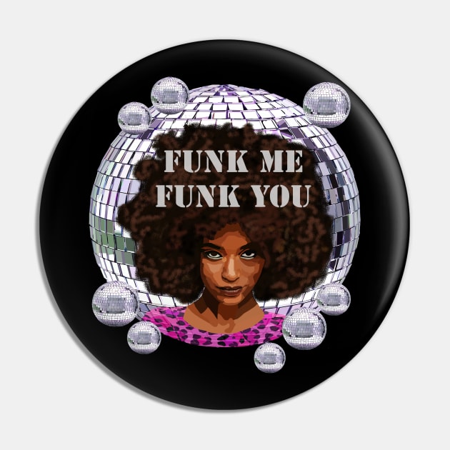 Funk Me Funk You Pin by Lynndarakos