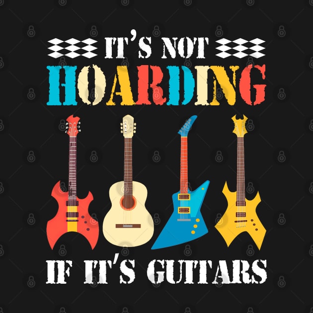 It’s Not Hoarding If It’s Guitars Funny Guitar Lover by rebuffquagga