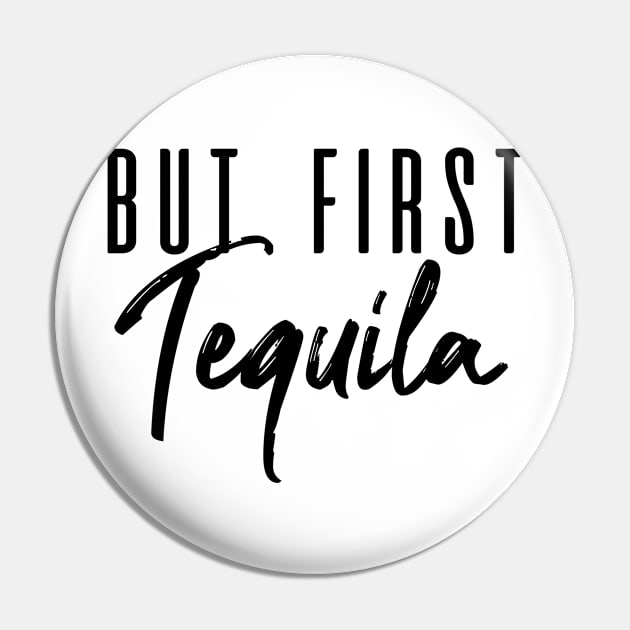 But First Tequila Pin by C_ceconello