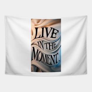 Live in the moment Tapestry