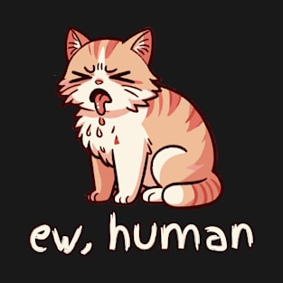 ew, human T-Shirt