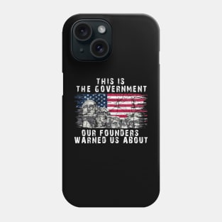 This Is The Government Our Founders Warned Us About, Phone Case