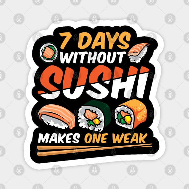 7 Days Without Sushi Makes One Weak Sushi Chef Japanese Food Magnet by Proficient Tees