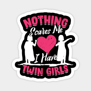 Nothing Scares Me I Have Twin Girls Mother Gift Magnet