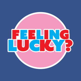 FEELING LUCKY T-Shirt