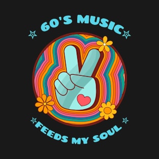 60s music feeds my soul T-Shirt