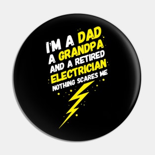 I'm A Dad A Grandpa And A Retired Electrician Nothing Scares Me Pin