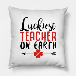 Luckiest Teacher on Earth Pillow