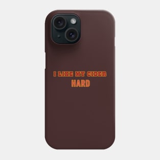 I Like My Cider HARD. Classic Cider Style Phone Case