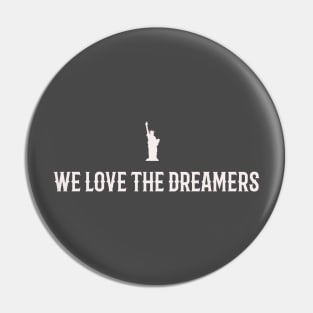 We Love The Dreamers Pin