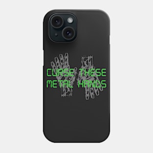 Curse These Metal Hands Phone Case