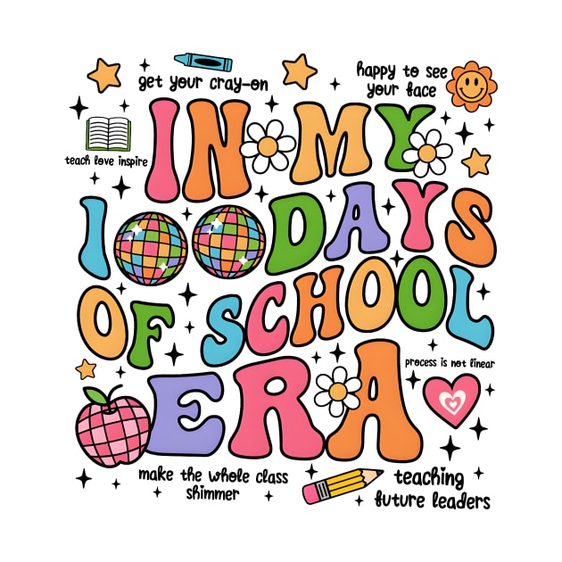 In My 100 Days of School Era, 100 Days of School, Retro 100th Day Of School by artbyhintze