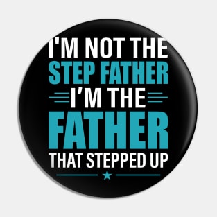 I Am Not The Stepfather Stepped Up Father's Day Shirt Pin