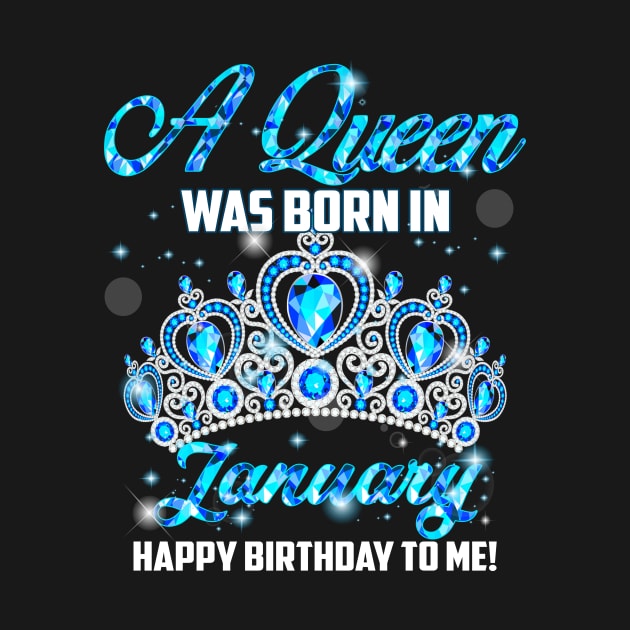 A Queen Was Born In January Happy Birthday To Me by Terryeare