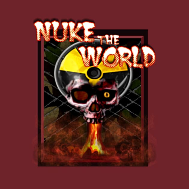 Nuke The World by MikeNightmare