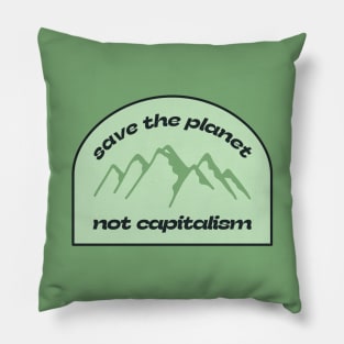 Save The Planet Not Capitalism - Anti Climate Change Pillow