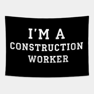 I'm a construction worker | White color Tapestry