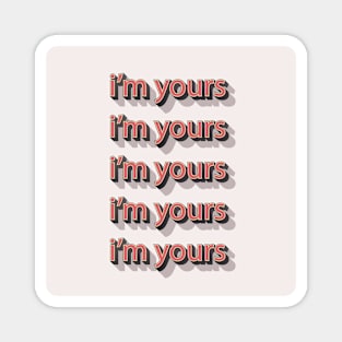 I'm yours Magnet