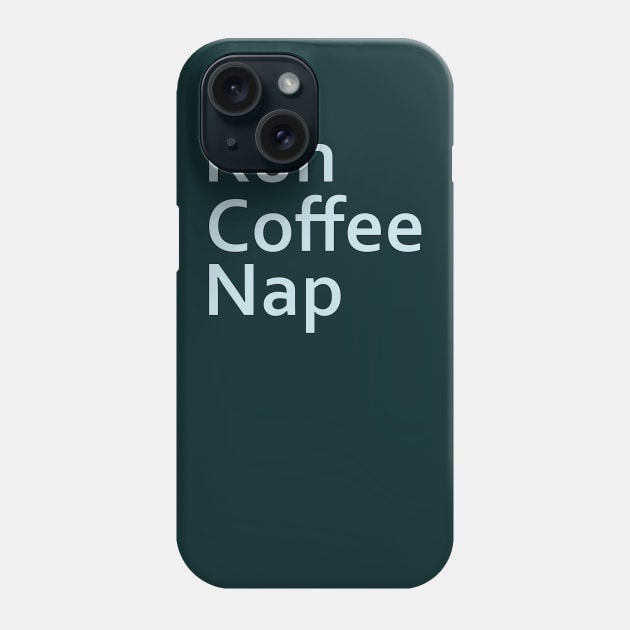 Run Coffee Nap Phone Case by Sci-Emily