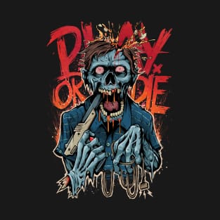 Play Or Die! T-Shirt