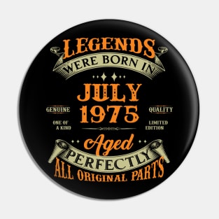 48th Birthday Gift Legends Born In July 1975 48 Years Old Pin