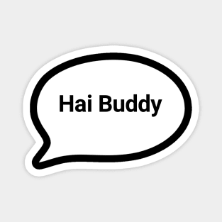 Hai Buddy Magnet