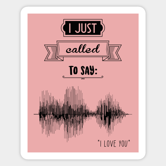 I Just Called To Say I Love You Quotes Sticker Teepublic