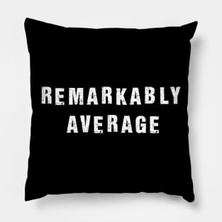 Remarkably Average Pillow