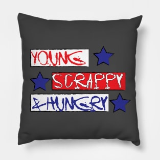 Young, Scrappy, & Hungry Pillow