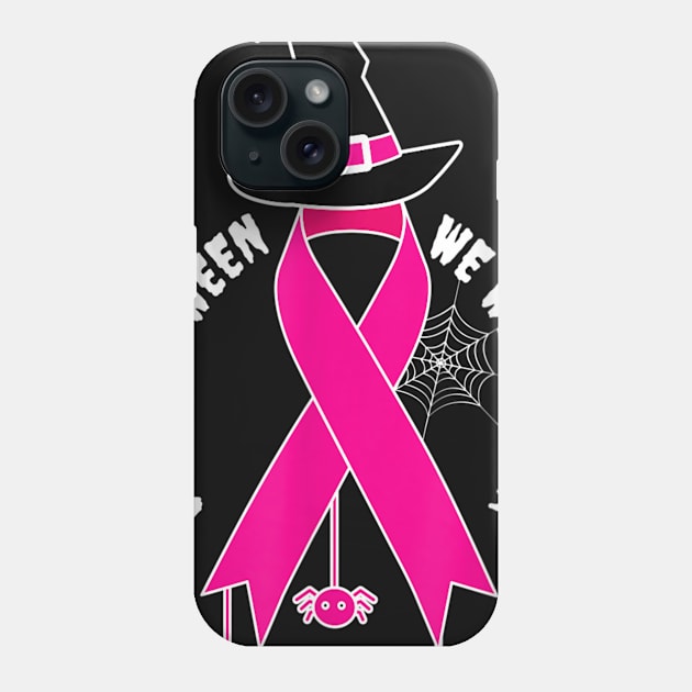 Funny Cancer Halloween Witch Wear Pink Cool Breast Cancer Awareness Phone Case by Christyn Evans