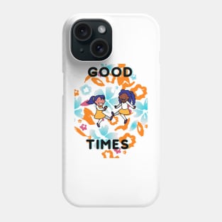 Good Times Phone Case