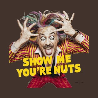 Show me you're nuts T-Shirt