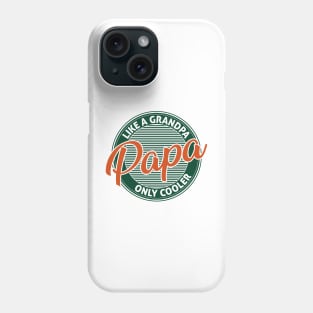 Papa Like A Grandpa Only Cooler Phone Case