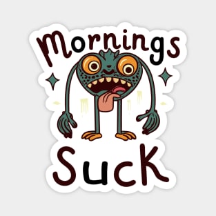 Mornings suck Magnet