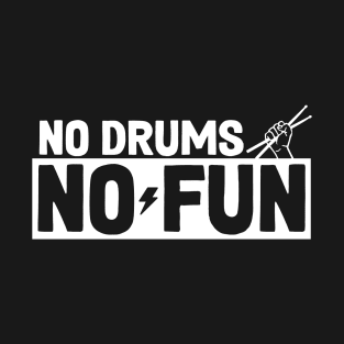 No drums No fun! T-Shirt