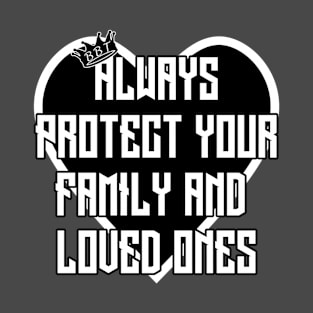 Always Protect Your Family And Loved Ones T-Shirt