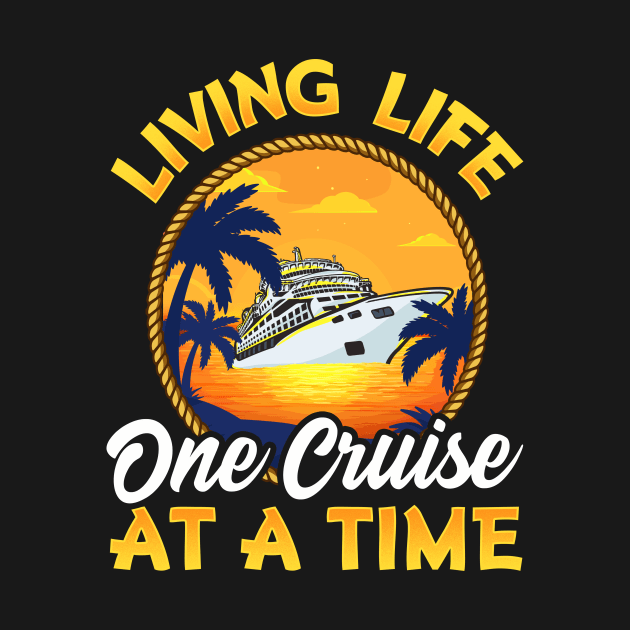 Cute & Funny Living Life One Cruise At A Time by theperfectpresents