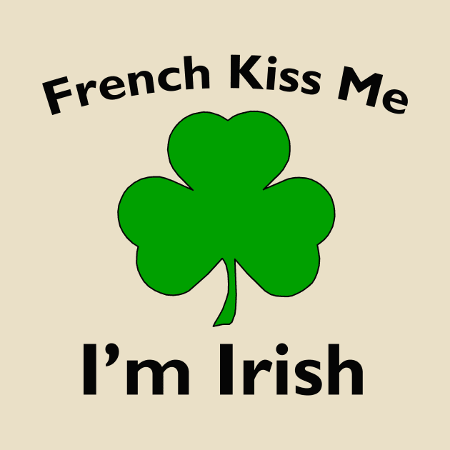 French Kiss Me I'm Irish by pasnthroo