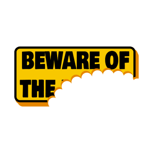 Beware of? T-Shirt