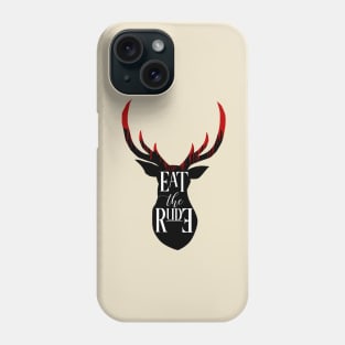 EAT THE RUDE [BLOOD STAG] Phone Case