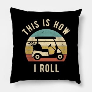 Golf Cart - This Is How I Roll Funny Golfer Lover Gift Pillow