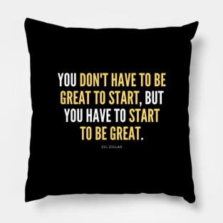 Start to Be Great Pillow