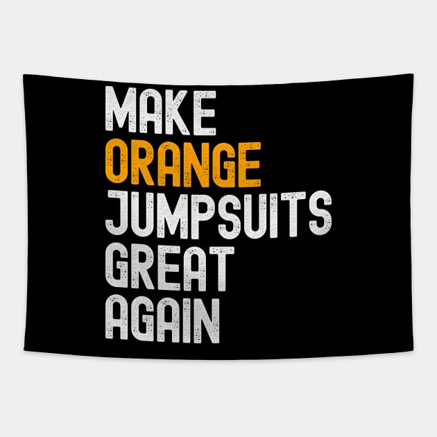 Make Orange Jumpsuits Great Again Tapestry by FTF DESIGNS