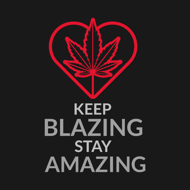 keep blazing stay amazing by Zipora